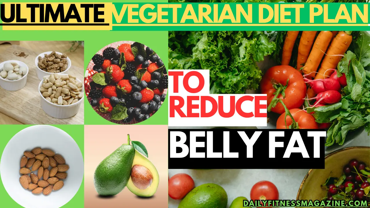 Vegetarian Diet Plan to Reduce Belly Fat