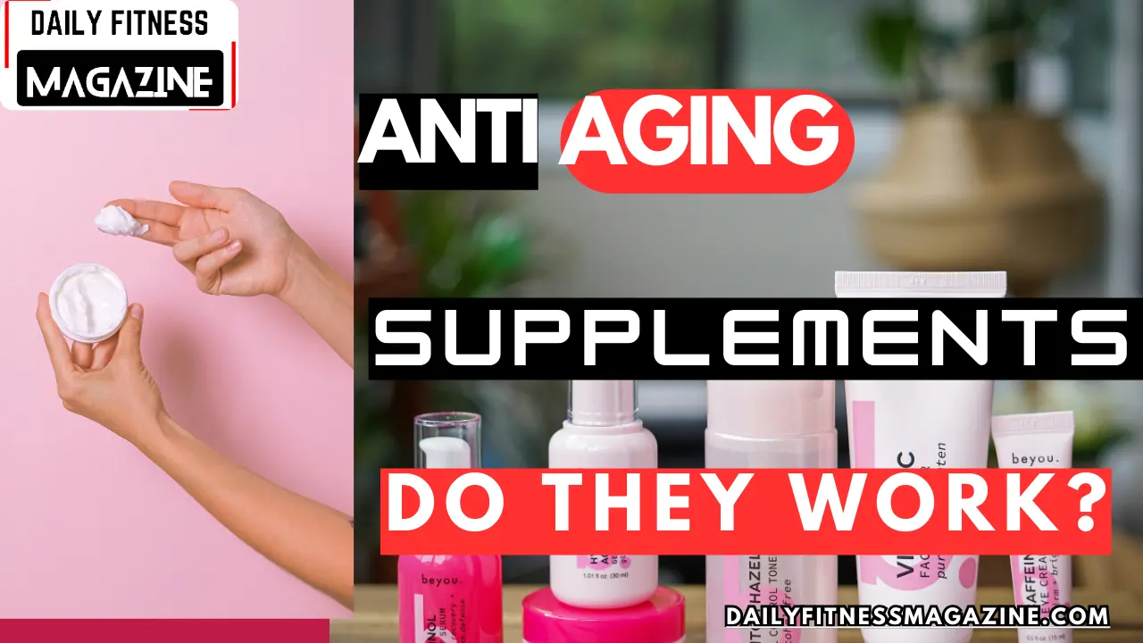 Do Anti Aging Supplements Work