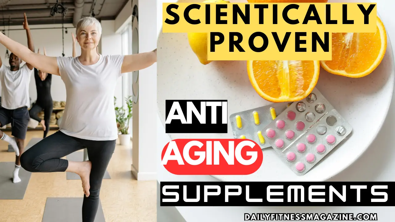 Scientifically Proven Anti Aging Supplements