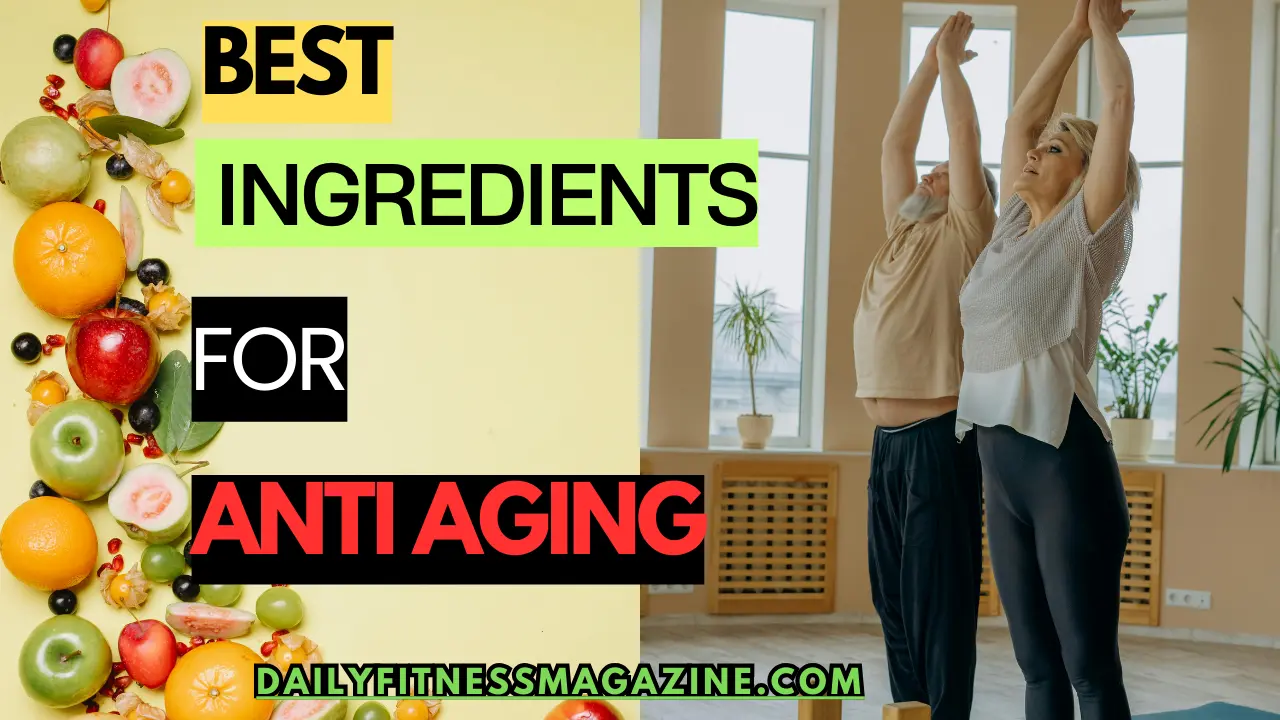 What Ingredients Are Best for Anti Aging